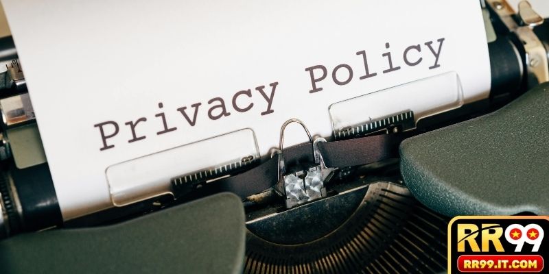 Tầm quan trọng của việc ban hành quy định riêng tư tại RR99